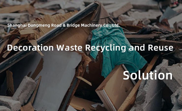 Decoration Waste Resource Treatment and Recycled Utilization